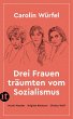 Drei Frauen träumten vom Sozialismus - Bild 1
