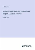 Modern Greek Folklore and Ancient Greek Religion; A Study in Survivals