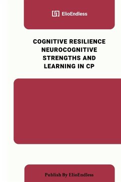 Cognitive Resilience Neurocognitive Strengths and Learning in CP - E, Elio