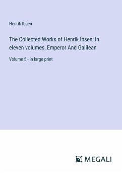 The Collected Works of Henrik Ibsen; In eleven volumes, Emperor And Galilean - Ibsen, Henrik