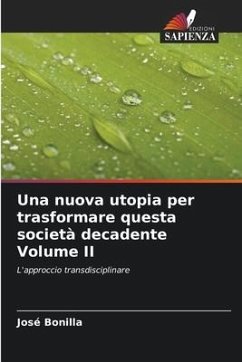 Una nuova utopia per trasformare questa società decadente Volume II - Bonilla, José