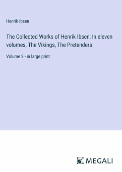 The Collected Works of Henrik Ibsen; In eleven volumes, The Vikings, The Pretenders - Ibsen, Henrik