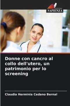 Donne con cancro al collo dell'utero, un patrimonio per lo screening - Cedano Bernal, Claudia Herminia