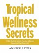 Tropical Wellness Secrets - Bild 1