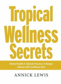 Tropical Wellness Secrets - Lewis, Annick