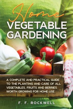 Home Vegetable Gardening - Rockwell, F. F.
