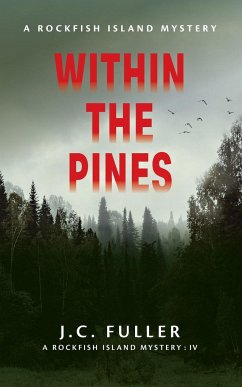 Within The Pines A Rockfish Island Mystery IV - Fuller, J. C.