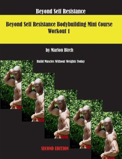 Beyond Self Resistance 15 Week Bodybuilding introductory Mini-Course - Birch, Marlon