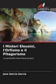 I Misteri Eleusini, l'Orfismo e il Pitagorismo