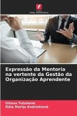 Expressão da Mentoria na vertente da Gestão da Organização Aprendente