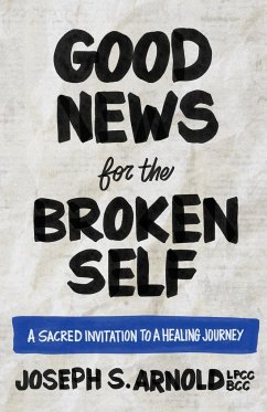 Good News for the Broken Self - Arnold, Joseph S.