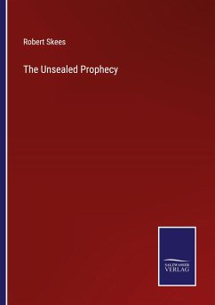 The Unsealed Prophecy - Skees, Robert