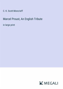 Marcel Proust, An English Tribute - Scott-Moncrieff, C. K.