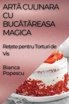 Art¿ Culinara Cu Buc¿t¿reasa Magica - Popescu, Bianca