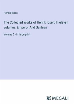 The Collected Works of Henrik Ibsen; In eleven volumes, Emperor And Galilean - Ibsen, Henrik