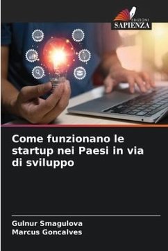 Come funzionano le startup nei Paesi in via di sviluppo - Smagulova, Gulnur;Goncalves, Marcus