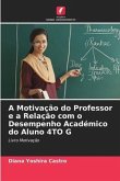 A Motivação do Professor e a Relação com o Desempenho Académico do Aluno 4TO G