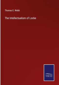 The Intellectualism of Locke - Webb, Thomas E.