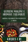 Gëzojeni Magjinë e Aromave Tajlandeze Gëzojeni Magjinë e Aromave Tajlandeze