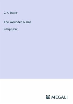The Wounded Name - Broster, D. K.