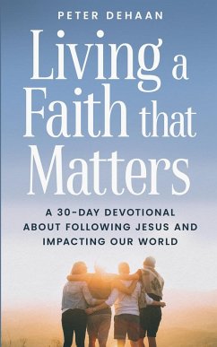Living a Faith that Matters - DeHaan, Peter