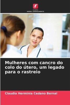 Mulheres com cancro do colo do útero, um legado para o rastreio - Cedano Bernal, Claudia Herminia