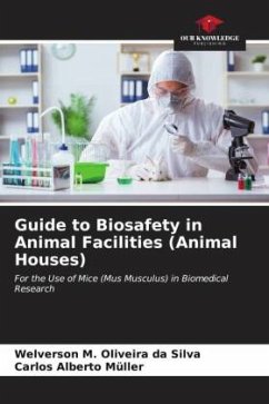 Guide to Biosafety in Animal Facilities (Animal Houses) - Silva, Welverson M. Oliveira da;Müller, Carlos Alberto