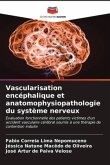 Vascularisation encéphalique et anatomophysiopathologie du système nerveux