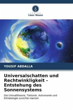 Universalschatten und Rechtwinkligkeit - Entstehung des Sonnensystems - Abdalla, Yousif