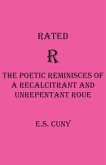 Rated R The Poetic Reminisces of a Recalcitrant and Unrepentant Roue