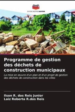 Programme de gestion des déchets de construction municipaux - dos Reis Junior, Ilson R.;R.dos Reis, Laiz Roberta