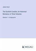 The Scottish Cavalier; An Historical Romance, In Three Volumes