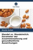 Mandel vs. Mandelmilch: Parameter der Zusammensetzung und gesundheitliche Auswirkungen