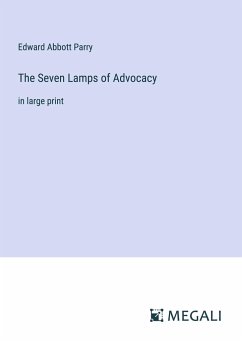 The Seven Lamps of Advocacy - Parry, Edward Abbott