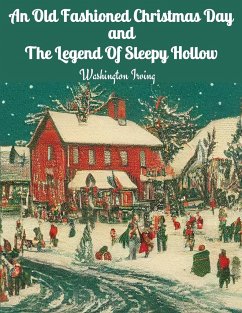 An Old Fashioned Christmas Day and The Legend Of Sleepy Hollow - Washington Irving