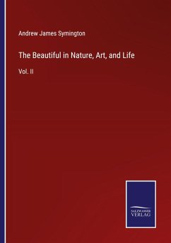 The Beautiful in Nature, Art, and Life - Symington, Andrew James