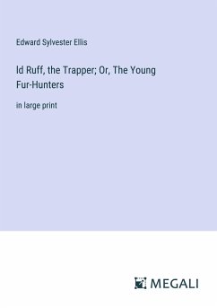 ld Ruff, the Trapper; Or, The Young Fur-Hunters - Ellis, Edward Sylvester