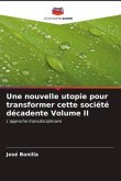 Une nouvelle utopie pour transformer cette société décadente Volume II