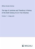 The Age of Justinian and Theodora; A History of the Sixth Century A.D; In Two Volumes