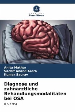 Diagnose und zahnärztliche Behandlungsmodalitäten bei OSA - Mathur, Anita;Arora, Sachit Anand;Saurav, Kumar