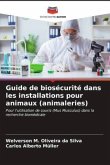 Guide de biosécurité dans les installations pour animaux (animaleries)
