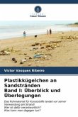 Plastikkügelchen an Sandstränden Band I: Überblick und Überlegungen