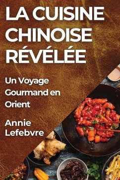 La Cuisine Chinoise Révélée - Lefebvre, Annie