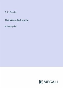 The Wounded Name - Broster, D. K.