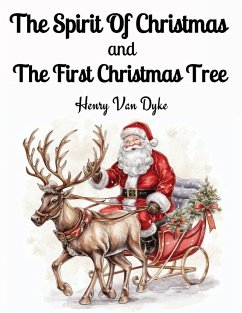 The Spirit Of Christmas and The First Christmas Tree - Henry Van Dyke