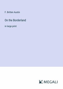 On the Borderland - Austin, F. Britten