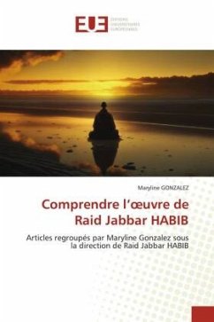 Comprendre l¿¿uvre de Raid Jabbar HABIB - GONZALEZ, Maryline