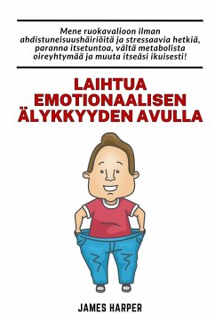 Laihtua emotionaalisen älykkyyden avulla - Harper, James