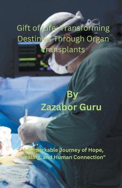 Gift of Life Transforming Destinies Through Organ Transplants - Guru, Zazabor