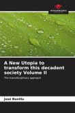 A New Utopia to transform this decadent society Volume II